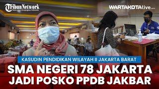 SMA Negeri 78 Jakarta Jadi Posko PPDB Jakarta Barat Wilayah II