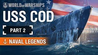 Naval Legends USS Cod. Part 2  World of Warships