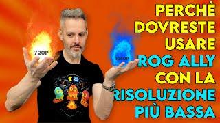 ROG ALLY confronto risoluzione 720p vs. 1080p come cambia la qualità ?