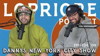 Dannys New York City Show l The LoPriore Podcast #139