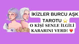 İKİZLER BURCU AŞK HAYATI ️ O KİŞİ SENLE İLGİLİ KARARINI VERDİ