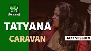 Jazz Session at Ricks Café - Tatyana Trifonova - Caravan