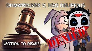 Ohmwrecker Vs H2O Delirious Going To TRIAL? H2Os Motion To Dismiss DENIED