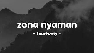 Zona Nyaman - Fourtwnty Lirik Lagu