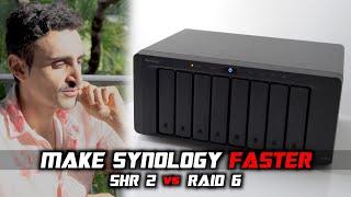 Make Synology NAS Run Faster?... Default SHR 2 or RAID 6 