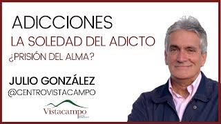 LA SOLEDAD DEL ADICTO ¿Prisión del alma?