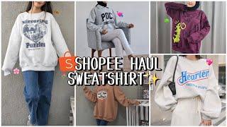 SHOPEE HAUL SWEATSHIRT MURAH BERKUALITAS PART 3   WAJIB BOROOONG