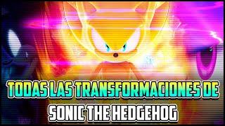 TODAS LAS TRANSFORMACIONES DE SONIC THE HEDGEHOG  ¡ACTUALIZADO  Obtención Poderes y Aspecto