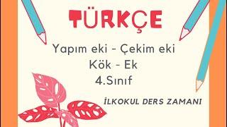 4.Sınıf TürkçeDil Bilgisi  Kök-Ek  Yapım Eki-Çekim Eki 