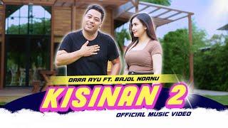 KISINAN 2 - Dara Ayu X Bajol Ndanu Official Music Video