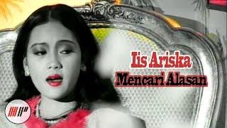 Iis Ariska - Mencari Alasan Official Video