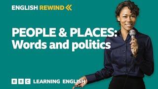 English Rewind - People and Places Words and politics