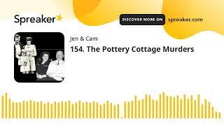 154. The Pottery Cottage Murders