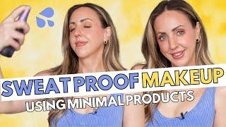 EASY Sweat Proof Makeup using Minimal Products 2024 Edition