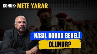 NASIL BORDO BERELİ OLUNUR? METE YARAR İLE TÜRK ÖZEL KUVVETLERİ’Nİ KONUŞTUK