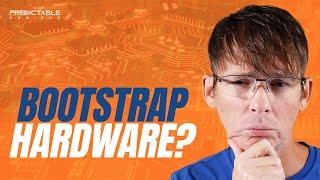 Bootstrap a hardware product? - Is it possible?