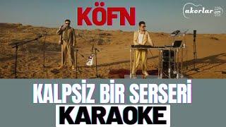 KÖFN - Kalpsiz Bir Serseri KARAOKE