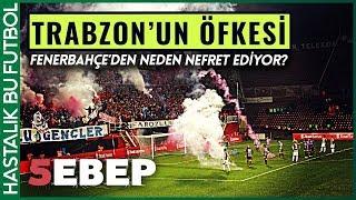 Trabzonspor Fenerbahçe den Neden Nefret Ediyor? İŞTE 5 SEBEBİ #5EBEP