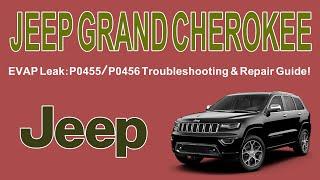 Fixing Your Jeep Grand Cherokees EVAP Leak P0455P0456 Troubleshooting & Repair Guide