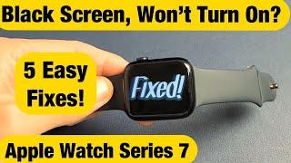 Apple Watch 7 Black Screen or Wont Turn On? Watch this First 5 Easy Fixes