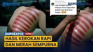 Video Pria Kerokan ini Viral Hasilnya Rapi Sempurna Bikin Kagum Warganet