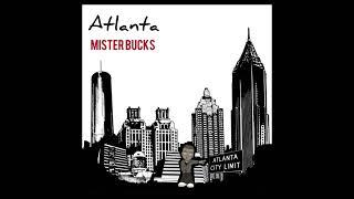 Mister Bucks -  Atlanta Official Audio