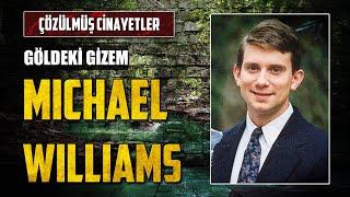 Göldeki Gizem MICHAEL WILLIAMS CİNAYETİ  Çözülmüş Cinayetler