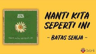 Nanti Kita Seperti Ini - Batas Senja Lirik Lagu  Ini gambaran kita suatu hari nanti