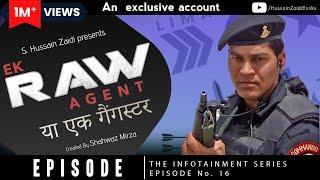 RAW agent  S. Hussain Zaidi  Episode 16  The Infotainment Series