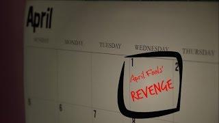 APRIL FOOLS REVENGE