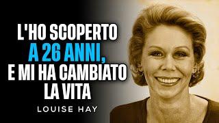 Il Potente Messaggio di Louise Hay - Funziona come per Magia