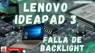 LENOVO IdeaPad 3 Falla de BackLight Analicemos