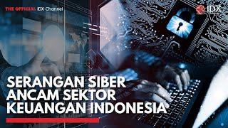 Serangan Siber Ancam Sektor Keuangan Indonesia  IDX CHANNEL