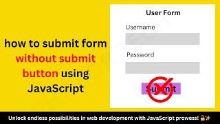 how to submit form without submit button using JavaScript  how to submit form without submit button