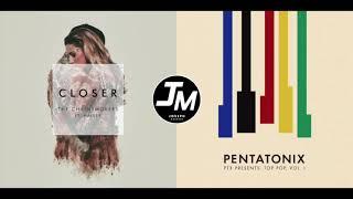 ISSUES vs. CLOSER  Mashup of Pentatonix The Chainsmokers