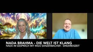 * Nada Brahma - Die Welt ist Klang * - Nada im Gespräch mit Ingo Sanzenbacher - Singkreiszeit uvm.