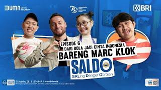 SALDO - Eps. 6  Dari Bola Jadi Cinta Indonesia Bareng Marc Klok