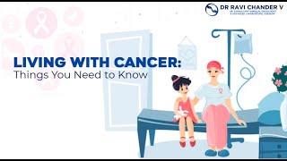 Living with Cancer  Dr Ravi Chander  Best Oncologist in Hyderabad  Cancer Specialist