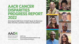 AACR Cancer Disparities Progress Report 2022