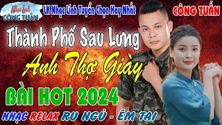 THÀNH PHỐ SAU LƯNG - CÔNG TUẤN BOLERO LK Nhạc Lính Tuyển Chọn️Toàn Bài Hay️GIỌNG CA ĐỘC LẠ.