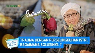 Trauma dengan Perselingkuhan Istri Bagaimana Solusinya ? - Buya Yahya Menjawab