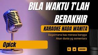 Bila Waktu Telah Berakhir - Opick Karaoke Female Key Nada Wanita +3
