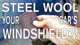 How to Super Clean Your Windshield with Steel Wool