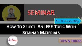 Seminar topic? How to select & prepare an IEEE paper for seminar?