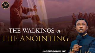 UNDERSTANDING THE WALKINGS OF THE ANOINTING  APOSTLE EFFA EMMANUEL ISAAC