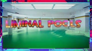 Liminal Space Pools