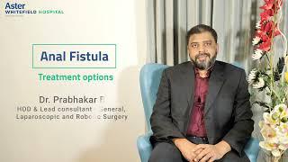 Treatment options for Anal Fistula  Dr Prabhakar B  General Surgery  Aster Whitefield