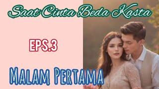 Ep3 Malam P3rtam4  Cerita Romantis  Saat Cinta Beda Kasta