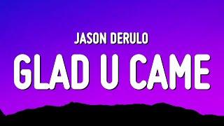 Jason Derulo - Glad U Came Lyrics