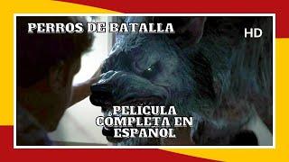 Perros de batalla  HD  Acción  Película Completa en Español